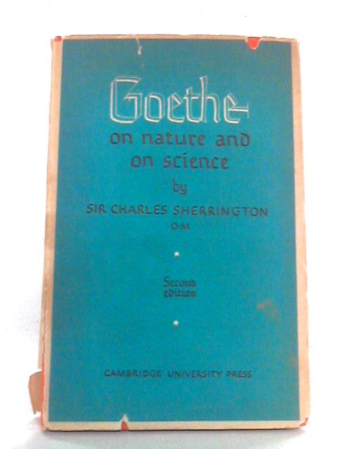 Goethe On Nature & On Science By Sir Charles Sherrington