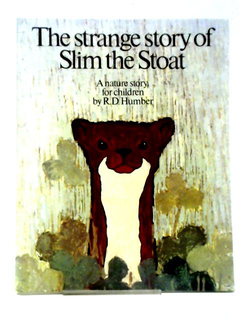 The Strange Story of Slim the Stoat By R.D. Humber