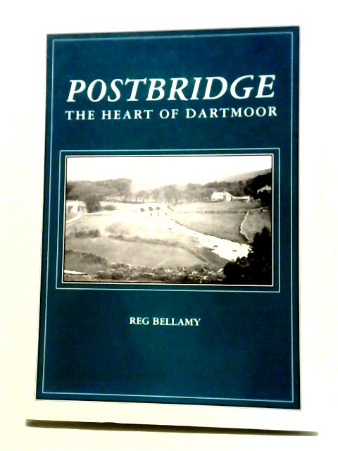 Postbridge: The Heart of Dartmoor By Reg Bellamy