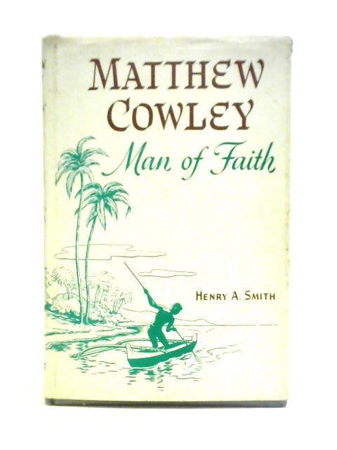 Matthew Cowley, Man of Faith By Henry A. Smith