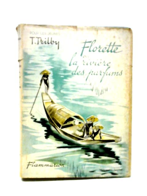 Florette Ou La Rivière Des Parfums By T. Trilby