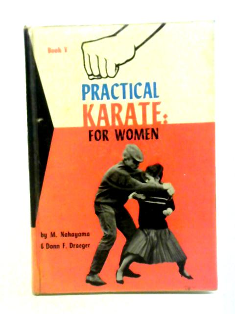 Practical Karate for Women (Practical Karate, Book V) By M. Nakayama Donn F. Draeger