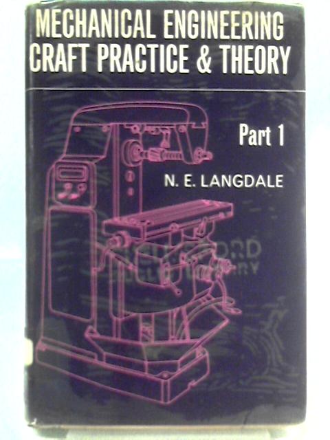 Mechanical Engineering Craft Practice and Theory Part One von N. E. Langdale