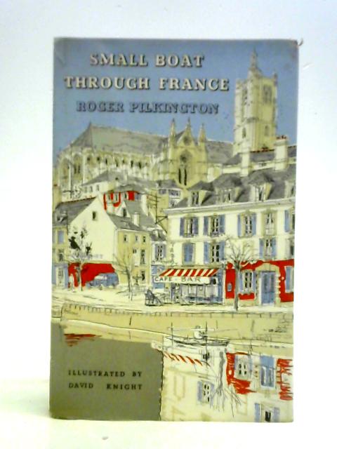 Small Boat Through France von Roger Pilkington