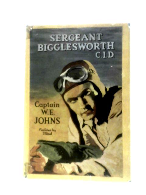 Sergeant Bigglesworth CID: the First Post-war Biggles Story von W.E. Johns