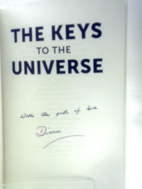 The Keys to the Universe: Access the Ancient Secrets by Attuning to the Power and Wisdom of the Cosmos By Diana Cooper