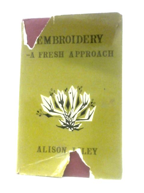 Embroidery: Fresh Approach By Alison Liley