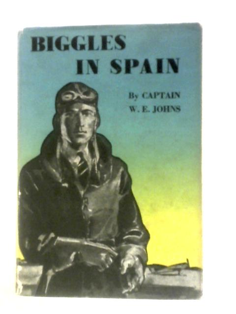 Biggles in Spain By Captain W E Johns