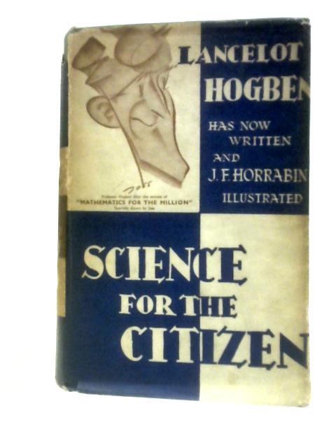 Science for the Citizen von Lancelot Hogben