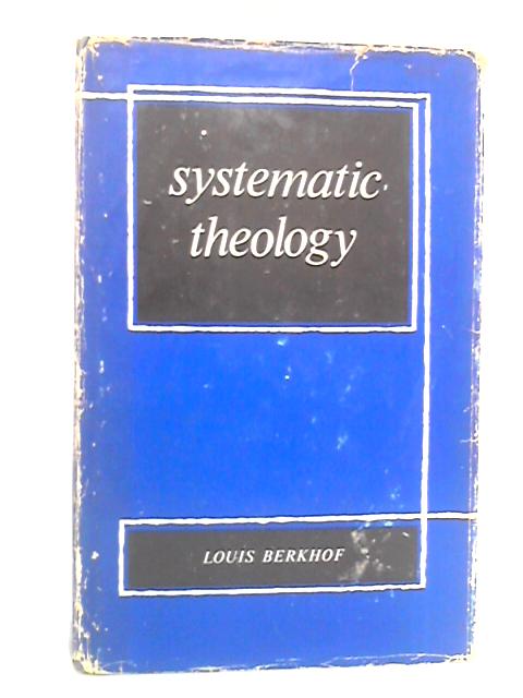 Systematic Theology By Louis Berkhof