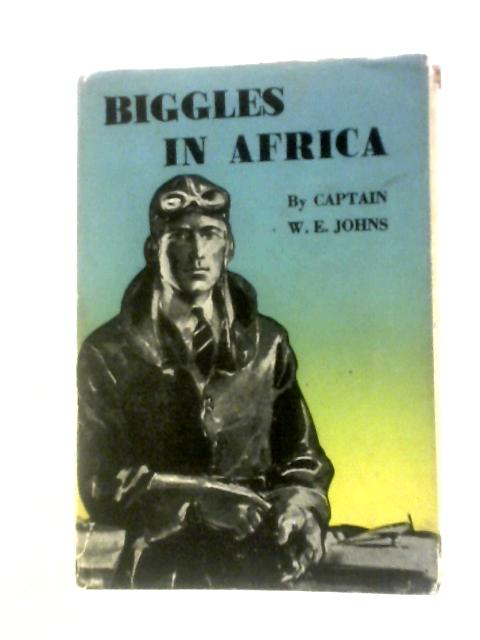 Biggles in Africa von Captain W. E.Johns