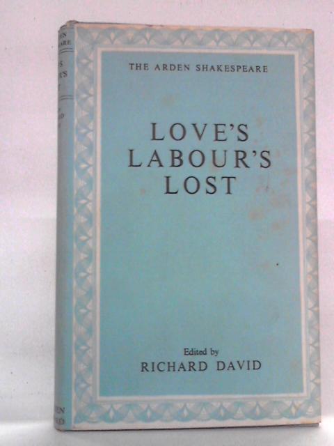 Love's Labour's Lost: The Arden Shakespeare By William Shakespeare