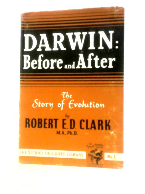 Darwin: Before And After. The Story Of Evolution. By Robert E.D.Clark