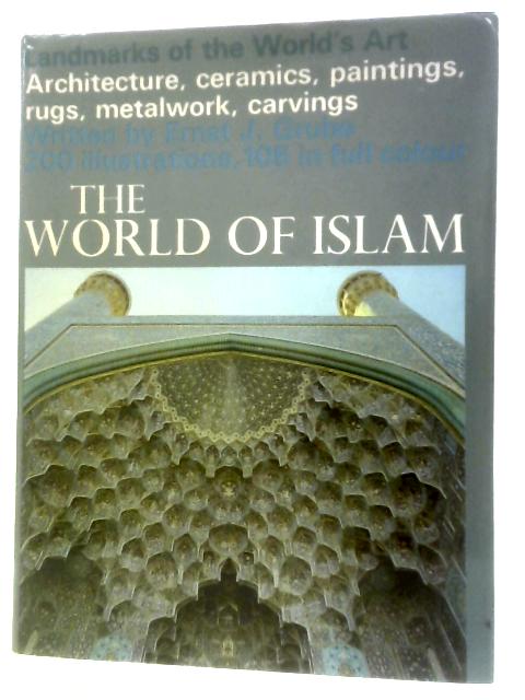 The World of Islam By Ernst J. Grube