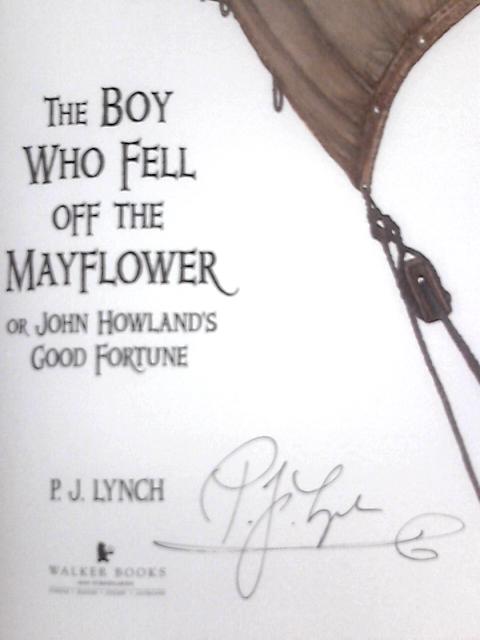 The Boy Who Fell Off the Mayflower, or John Howland's Good Fortune von P. J. Lynch