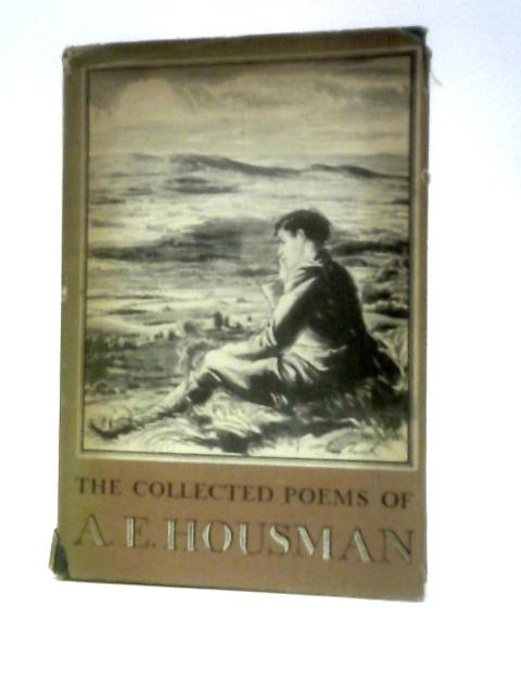 The Collected Poems of A. E. Housman By A. E. Housman