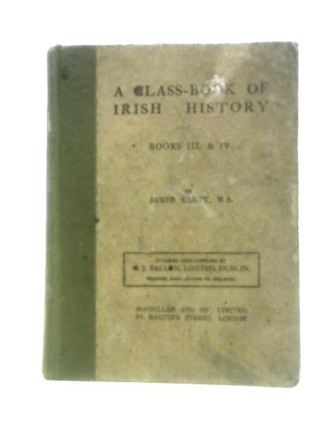 A Class-Book of Irish History Book III By James Carty