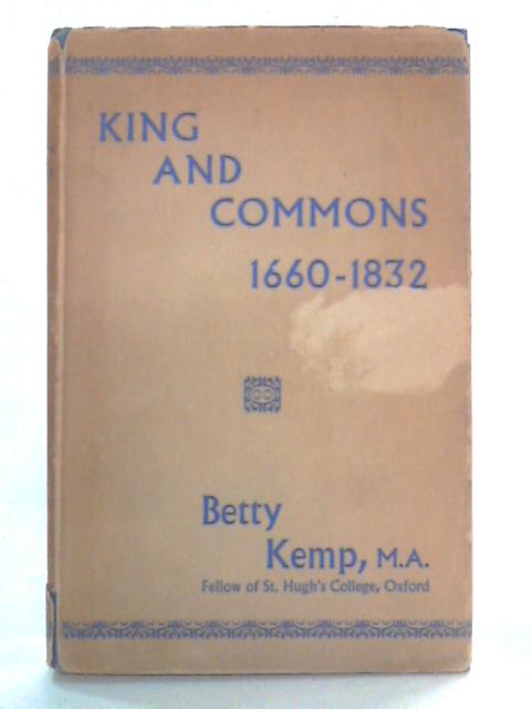 King and Commons, 1660-1832 By Betty Kemp