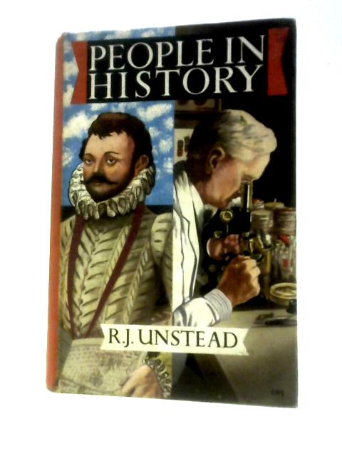 People in History From Caractacus to Alexander Fleming By R.J. Unstead