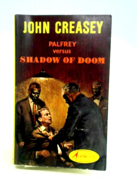 Palfrey Versus the Shadow of Doom By John Creasey