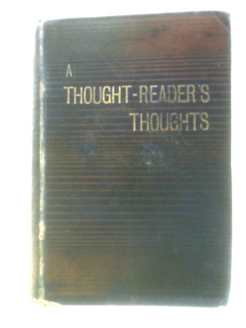 A Thought-Reader's Thoughts: Being the Impressions and Confessions von Stuart Cumberland