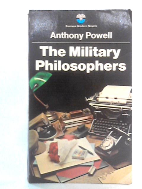 The Military Philosophers: A Novel By Anthony Powell