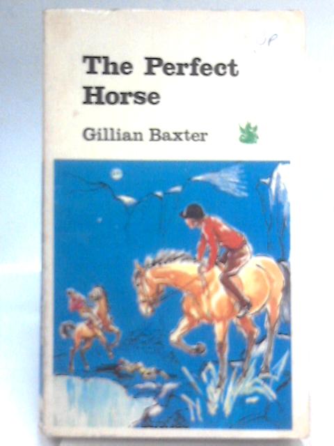 The Perfect Horse By Gillian Baxter