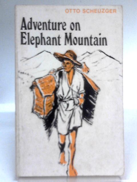 Adventure on Elephant Mountain By Otto Scheuzger