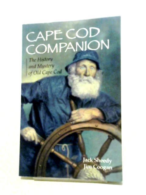 Cape Cod Companion: The History & Mystery of Old Cape Cod von Jack Sheedy, Jim Coogan