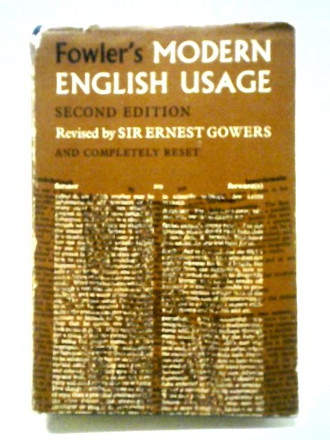 Fowler's Modern English Usage By Sir Ernest Gowers