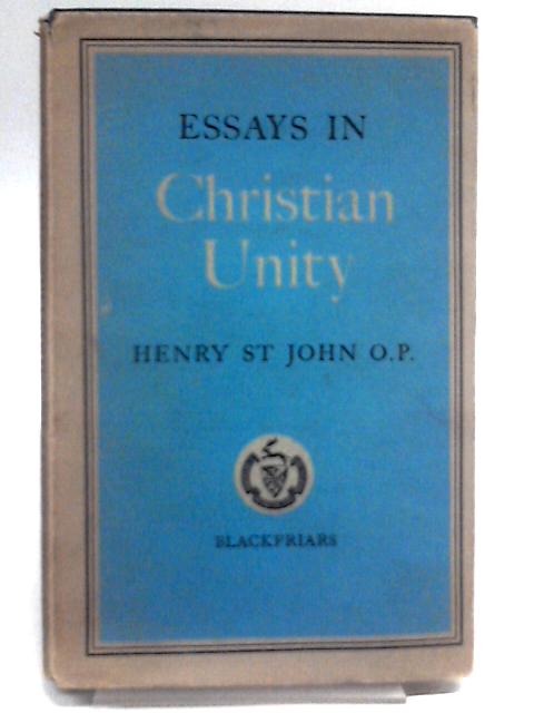 Essays In Christian Unity: 1928-1954. von Henry St. John