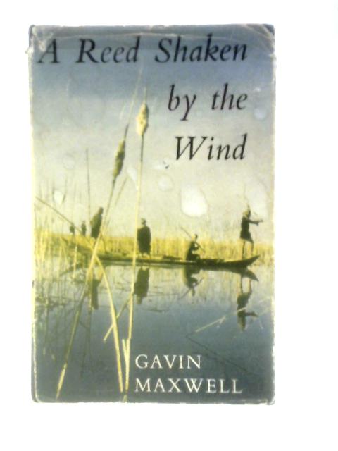 A Reed Shaken By the Wind von Gavin Maxwell