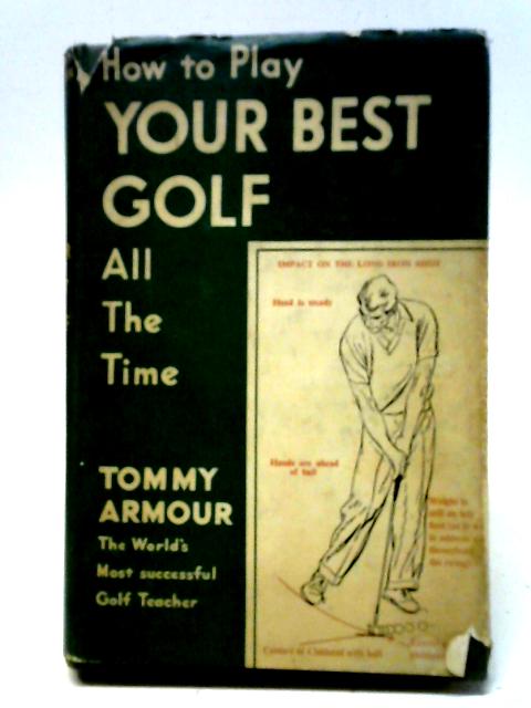 How To Play Your Best Golf All The Time von Tommy Armour