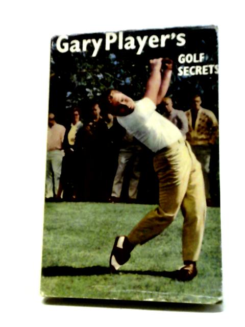 Gary Player's Golf Secrets By Gary Player