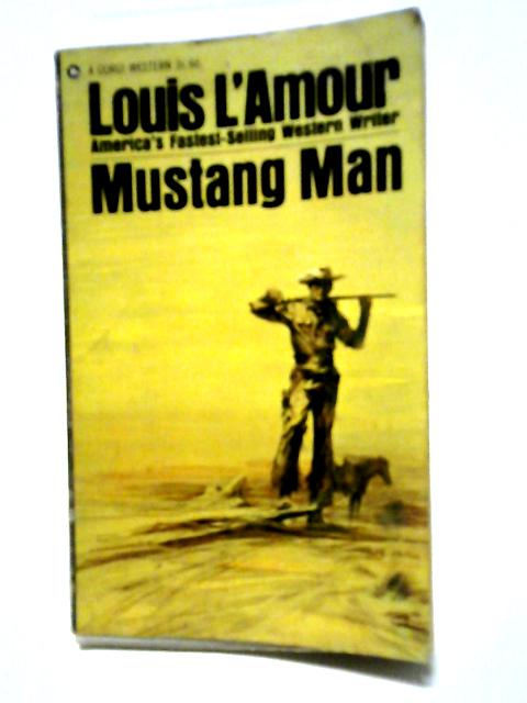 Mustang Man By Louis L'Amour