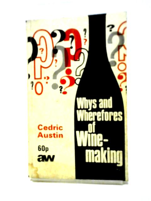 Whys and Wherefores of Winemaking von Cedric Austin