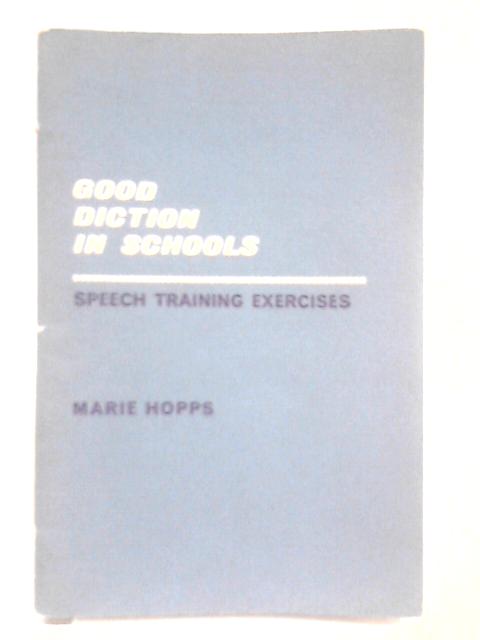 Good Diction in Schools: Speech Training Exercises von Marie Hopps