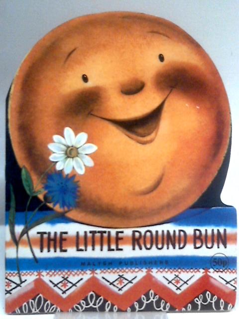 The Little Round Bun By Unstated