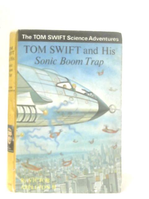 Tom Swift & His Sonic Boom Trap By Victor Appleton II