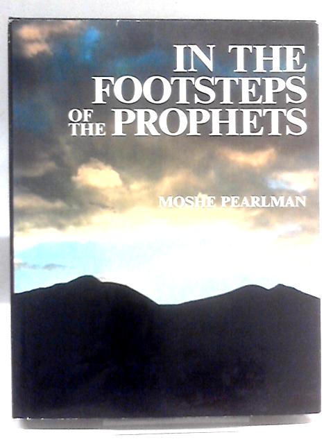 In The Footsteps Of The Prophets von Moshe Pearlman