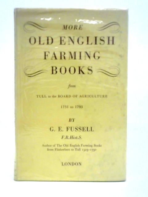 More Old English Farming Books From Tull To The Board Of Agriculture 1731 To 1793 By G. E. Fussell