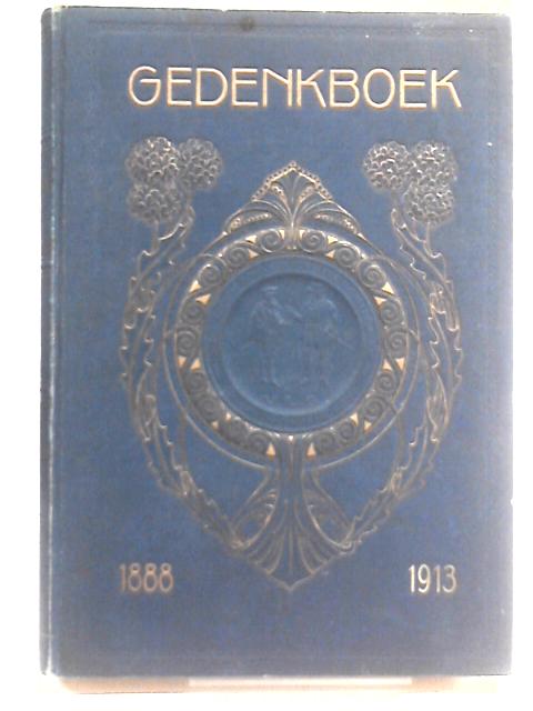 Gedenkboek : Uitgegeven Ter Herinnering Aan Het 25-jarig Bestaan Van Den Nederlandschen Bond Van Jongelingsvereenigingen Op Gereformeerden Grondslag, 1888-1913 By Unstated