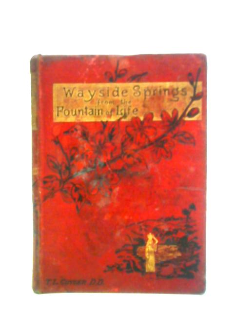 Wayside Springs from the Fountain of Life By Theodore L. Cuyler