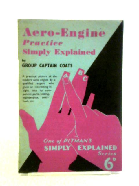 Aero-Engine Practice Simply Explained By Group Captain Coats