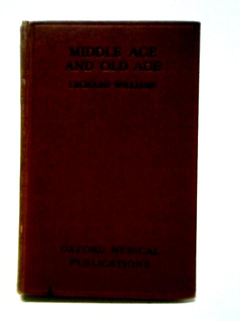 Oxford Medical Publications: Middle Age And Old Age. von Leonard Williams