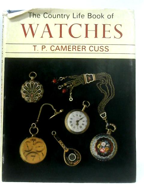 The Country Life Book of Watches By T. P. Camerer Cuss