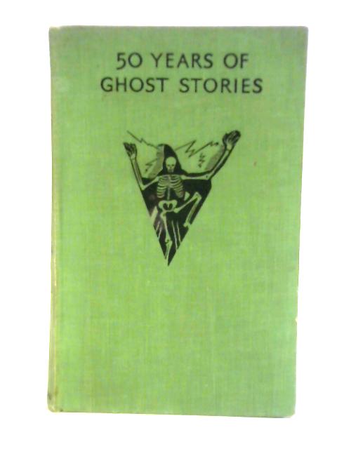 50 Years of Ghost Stories von Unstated