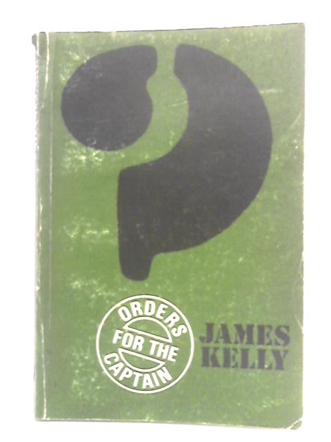 Orders for the Captain By James Kelly