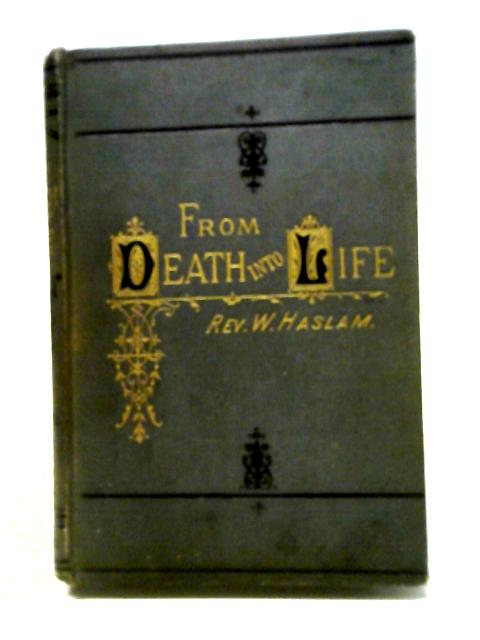 From Death Into Life von Rev. W Haslam