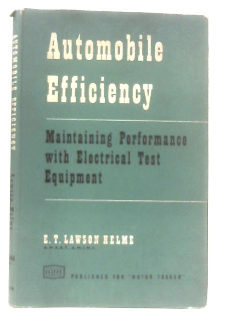 Automobile Efficiency. Maintaining Performance With Electrical Test Equipment By E. T. Lawson Helme